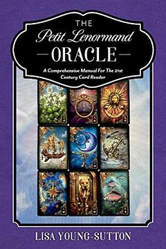portada The Petit Lenormand Oracle: A Comprehensive Manual for the 21St Century Card Reader 