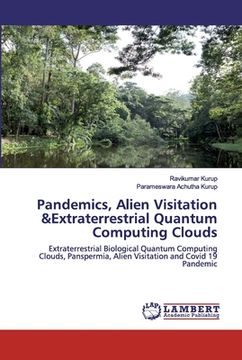 portada Pandemics, Alien Visitation &Extraterrestrial Quantum Computing Clouds (en Inglés)