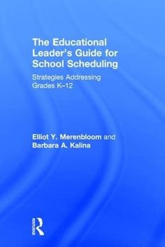 portada The Educational Leader's Guide for School Scheduling: Strategies Addressing Grades K-12 (in English)