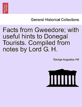 portada facts from gweedore; with useful hints to donegal tourists. compiled from notes by lord g. h. (en Inglés)