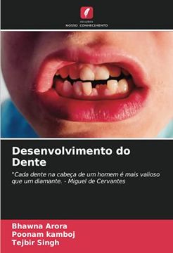 portada Desenvolvimento do Dente: "Cada Dente na Cabeça de um Homem é Mais Valioso que um Diamante. - Miguel de Cervantes (en Portugués)