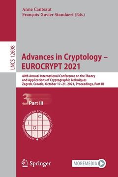 portada Advances in Cryptology - Eurocrypt 2021: 40th Annual International Conference on the Theory and Applications of Cryptographic Techniques, Zagreb, Croa (in English)