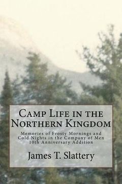 portada Camp Life in the Northern Kingdom: Memories of Frost Mornings and Cold Nights in the Company of Men (en Inglés)