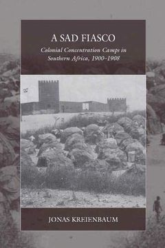 portada A sad Fiasco: Colonial Concentration Camps in Southern Africa, 1900–1908 (War and Genocide) (en Inglés)