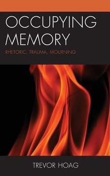 portada Occupying Memory: Rhetoric, Trauma, Mourning (en Inglés)