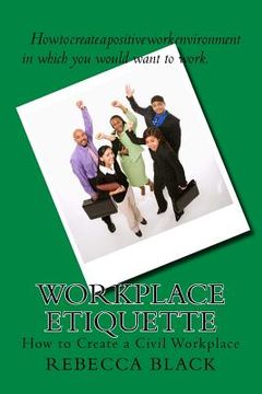 portada Workplace Etiquette: How to Create a Civil Workplace (en Inglés)