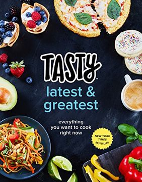 portada Tasty Latest and Greatest: Everything You Want to Cook Right Now (an Official Tasty Cookbook) (en Inglés)
