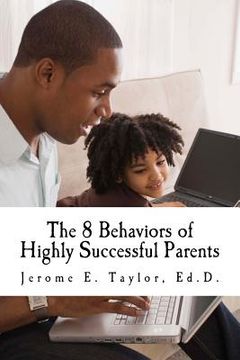 portada The 8 Behaviors of Highly Successful Parents (en Inglés)