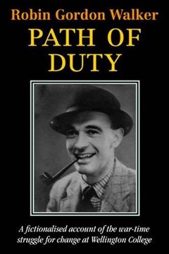 portada Path of Duty: A Fictionalised Account of the War-Time Struggle for Change at Wellington College 