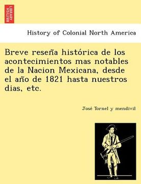 portada breve resen a histo rica de los acontecimientos mas notables de la nacion mexicana, desde el an o de 1821 hasta nuestros dias, etc.