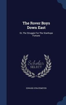 portada The Rover Boys Down East: Or, The Struggle For The Stanhope Fortune