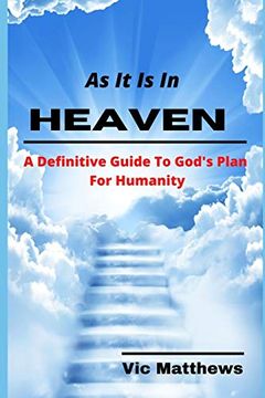 portada As it is in Heaven: A Definitive Guide to God'S Plan for Humanity (en Inglés)