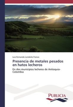 portada Presencia de metales pesados en hatos lecheros: En dos municipios lecheros de Antioquia-Colombia
