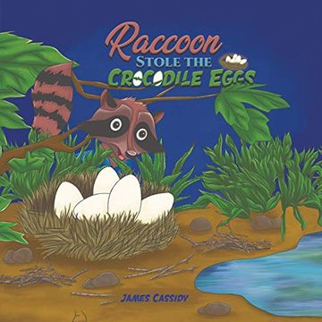 portada Raccoon Stole the Crocodile Eggs (en Inglés)