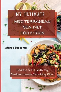 portada My Ultimate Mediterranean se Diet Collection: Healthy & fit With my Mediterranean Coooking Plan 