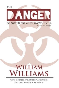 portada The Danger of Not Reforming Known Evils, and Other Works