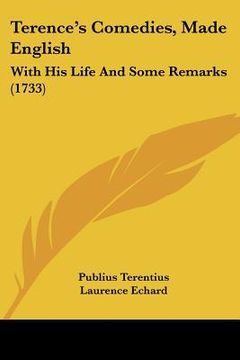 portada terence's comedies, made english: with his life and some remarks (1733) (en Inglés)
