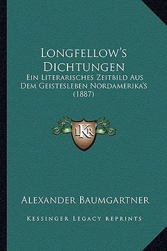 portada longfellow's dichtungen: ein literarisches zeitbild aus dem geistesleben nordamerika's (1887) (en Inglés)
