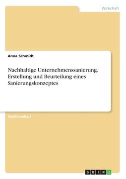 portada Nachhaltige Unternehmenssanierung. Erstellung und Beurteilung eines Sanierungskonzeptes (en Alemán)