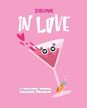 portada Drunk in Love Wedding Planner: Organizer for the Bride - Binder - Checklist - Small Wedding - on a Budget - Practical Planning Snapshot - Calendar da 