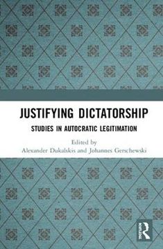 portada Justifying Dictatorship: Studies in Autocratic Legitimation (in English)