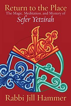 portada Return to the Place: The Magic, Meditation, and Mystery of Sefer Yetzirah 