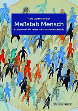portada Maßstab Mensch: Plädoyer für ein Neues Wirtschaftsverständnis: Pldoyer fr ein Neues Wirtschaftsverstndnis (in German)