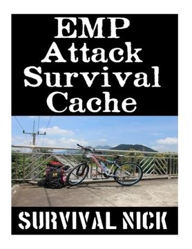 portada Emp Attack Survival Cache: 22 Lessons on how to Build and Hide a Cache of Survival Items to Resupply Yourself With During an emp Attack (Paperback) (in English)