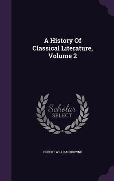 portada A History Of Classical Literature, Volume 2 (en Inglés)
