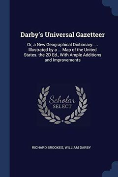 portada Darby's Universal Gazetteer: Or, a new Geographical Dictionary. Illustrated by a. Map of the United States. The 2d Ed. , With Ample Additions and Improvements 