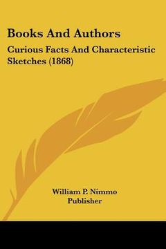 portada books and authors: curious facts and characteristic sketches (1868)