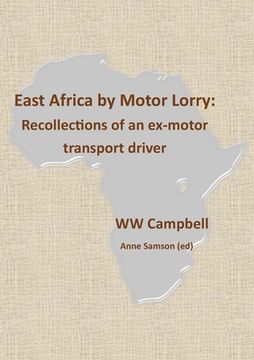 portada East Africa by Motor Lorry: Recollections of an ex-motor transport driver (en Inglés)