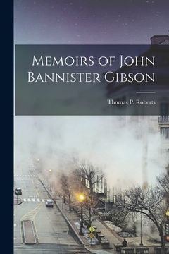 portada Memoirs of John Bannister Gibson (en Inglés)