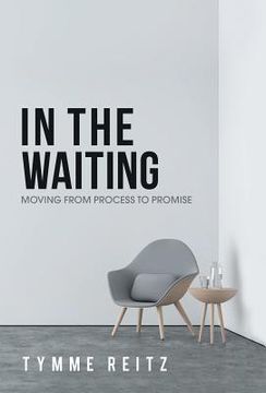 portada In the Waiting: Moving from Process to Promise (en Inglés)