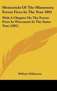 portada memorials of the minnesota forest fires in the year 1894: with a chapter on the forest fires in wisconsin in the same year (1895)
