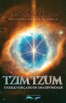 portada Tzimtzum: O Exílio Forçado de um Divindade: Revelações Antigas da Cabala (in Portuguese)