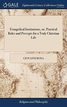 portada Evangelical Institutions, Or, Practical Rules and Precepts for a Truly Christian Life: . Written in Latin by the Pious Cardinal Bona, . and Recomme (en Inglés)