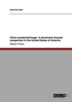portada china's projected image - a structured, focused comparison in the united states of america (in English)