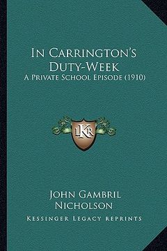 portada in carrington's duty-week in carrington's duty-week: a private school episode (1910) a private school episode (1910) (en Inglés)