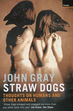 portada Straw Dogs: Thoughts On Humans And Other Animals