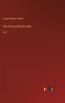 portada The Flora of British India: Vol. I (in English)