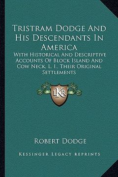 portada tristram dodge and his descendants in america: with historical and descriptive accounts of block island and cow neck, l. i., their original settlement