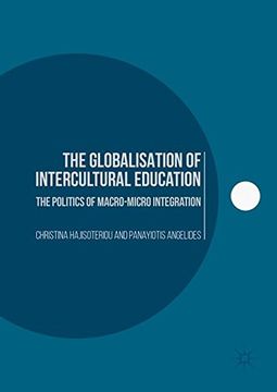 portada The Globalisation of Intercultural Education: The Politics of Macro-Micro Integration
