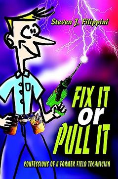 portada fix it or pull it: confessions of a former field technician (in English)