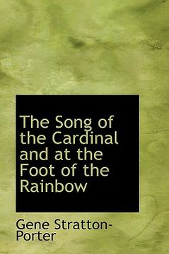 portada the song of the cardinal and at the foot of the rainbow (en Inglés)