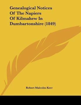 portada genealogical notices of the napiers of kilmahew in dumbartonshire (1849) (en Inglés)