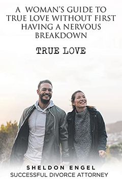 portada A Woman'S Guide to True Love Without First Having a Nervous Breakdown (en Inglés)