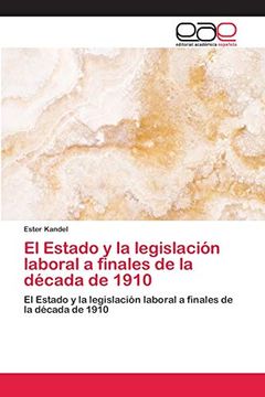 portada El Estado y la Legislación Laboral a Finales de la Década de 1910