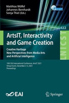portada Artsit, Interactivity and Game Creation: Creative Heritage. New Perspectives from Media Arts and Artificial Intelligence. 10th Eai International Confe 