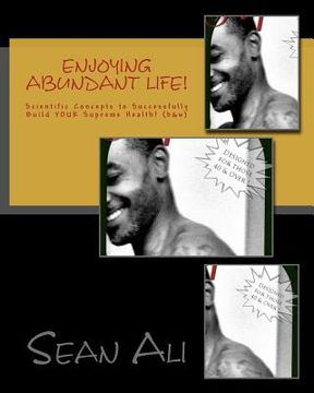 portada Enjoying Abundant Life!: Scientific Concepts to Successfully Build Your Supreme Health! (in English)